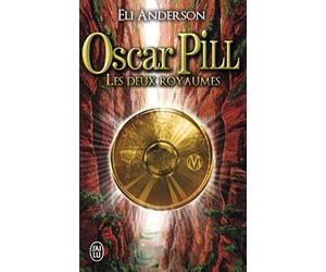 Oscar Pill. Tome 2 : Les deux Royaumes de Anderson. Eli (2013) Broché