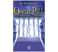Oscar Pill - Tome 3 - Le Secret Des Éternels