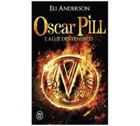 Oscar Pill - Tome 4 - L'allié Des Ténèbres