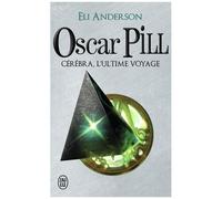 Oscar Pill - Tome 5 - Cérébra, L'ultime Voyage