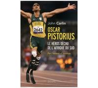 Oscar Pistorius - Le Héros Déchu De L'afrique Du Sud