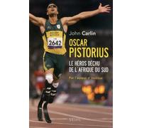 Oscar Pistorius - Le Héros Déchu De L'afrique Du Sud