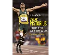 Oscar Pistorius Le héros déchu de l'Afrique du Sud - John Carlin - Seuil - broché - Récit