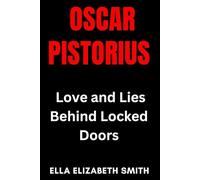 Oscar Pistorius: Love and Lies Behind Locked Doors