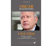 OSCAR ROJAS RENTERIA: UNA VIDA DEDICADA A LA SALUD, LA EDUCACIÓN Y LA GENERACIÓN DE OPORTUNIDADES