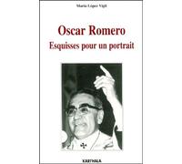 Oscar Romero - Esquisses Pour Un Portrait