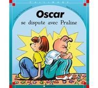 Oscar se dispute avec Praline Catherine de Lasa (Auteur), Claude Lapointe (Illustration)