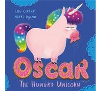 Oscar the Hungry Unicorn by Lou Carter Inconnu (Auteur)