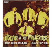 Oscar & the Majestics - Baby Under My Skin/I Cant Explain
