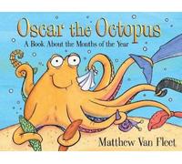 Oscar the Octopus: A Book about the Months of the Year by Matthew Van Fleet NEUF