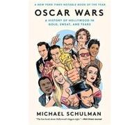Michael Schulman – Oscar Wars: A History of Hollywood in Gold, Sweat, and Tears – Broché