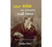 Oscar Wilde and Contemporary Irish Drama: Learning to be Oscar's Contemporary - [Version Originale] Inconnu (Auteur)