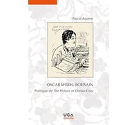 Oscar Wilde, écrivain: Poétique de The Picture of Dorian Gray