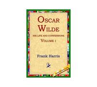 Oscar Wilde, His Life And Confessions, Volume 1