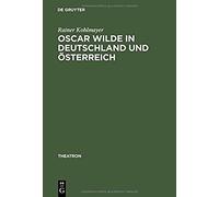 Oscar Wilde in Deutschland Und Osterreich Rainer Kohlmayer (Auteur)