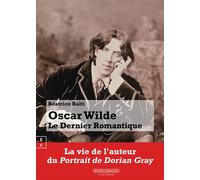 Oscar Wilde Le dernier romantique - Béatrice Balti - Complicites Eds - broché - Biographie