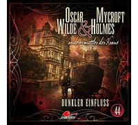 Oscar Wilde & Mycroft Holmes - Folge 44-Dunkler Einfluss [Import]