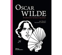 Oscar Wilde. Splendeur et misère d'un dandy