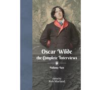 Oscar Wilde - The Complete Interviews - Volume Two