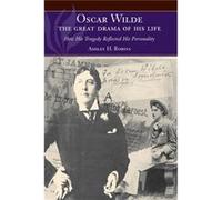 Oscar Wilde The Great Drama of His Life by Ashley H Robins Robins, Ashley H. (Auteur)