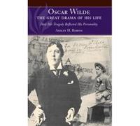 Oscar Wilde - The Great Drama of His Life - [Version Originale] Ashley H Robins (Auteur)