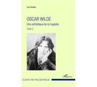 Lou Ferreira – Oscar Wilde (Tome 2) – Une esthétique de la tragédie – Broché