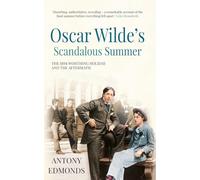 Oscar Wilde's Scandalous Summer: The 1894 Worthing Holiday and the Aftermath
