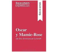 Oscar Y Mamie-Rose De Éric-Emmanuel Schmitt (Guía De Lectura): Resumen Y Análisis Completo