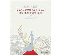 Oscars - Glamour auf dem roten Teppich: Eine Fashiongeschichte der Academy-Awards- Mit einem Vorwort von Cate Blanchett und einer Einführung von Giorgio Armani