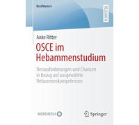 OSCE im Hebammenstudium: Herausforderungen und Chancen in Bezug auf ausgewählte Hebammenkompetenzen