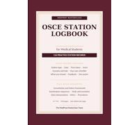 OSCE Station Logbook for Medical Students: 116 Clinical Skills Exam Practice Records with Checklists, Feedback & Self-Scoring - plus History Taking, ... & Data Interpretation Frameworks