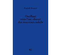 Oscillant sous l'arc obscur des nouveaux soleils
