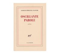 Oscillante parole Georges-Emmanuel Clancier (Auteur)