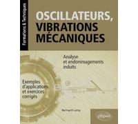 Oscillateurs, vibrations mécaniques - Analyse et endommagements induits - Avec exemples d'applications et exercices corrigés