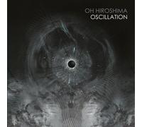 Oh Hiroshima – Oscillation – CD – Neuf
