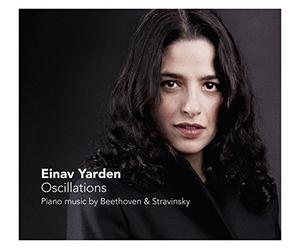 Oscillations. Beethoven, Stravinski : uvres pour piano. Yarden.