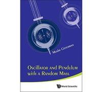 Oscillator And Pendulum With A Random Mass - [Version Originale] Inconnu (Auteur)