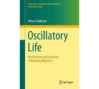 Oscillatory Life: Mechanisms and Functions of Biological Rhythms