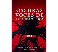 Oscuras voces de Latinoamérica: Antología de cuentos de terror - Volumen 3