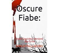Oscure Fiabe:: Storie Classiche in Versione True Crime