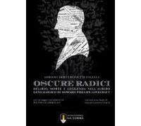 Oscure Radici. Delirio, Morte E Leggenda Nell'albero Genealogico Di Howard Phillips Lovecraft