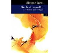 Ose la vie nouvelle ! PACOT SIMONE (Auteur), PACOT SIMONE (Préface)