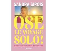 Ose le voyage solo ! conseils et anecdotes d'une globe-trotteuse