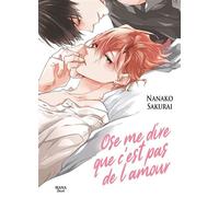 Ose me dire que ce n'est pas de l'amour - Nanako Sakurai - Boy's Love - broché - Manga
