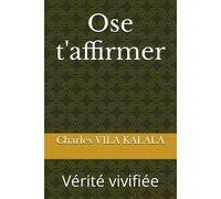 Ose T'affirmer: Vérité Vivifiée: 1 (La Vie Éternelle)