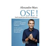 Ose ! - Tout le monde peut devenir entrepreneur - Alexandre Mars - Pocket - Poche - Etude