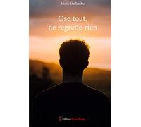 Ose tout, ne regrette rien
