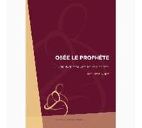 Osée Le Prophète Nous Fait Découvrir Le Coeur De Dieu