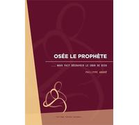 Osée le prophète nous fait découvrir le coeur de dieu
