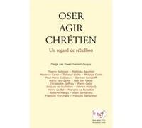 Oser Agir Chrétien - Un Regard De Rébellion